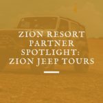 zion resort partner spotlight zion jeep tours