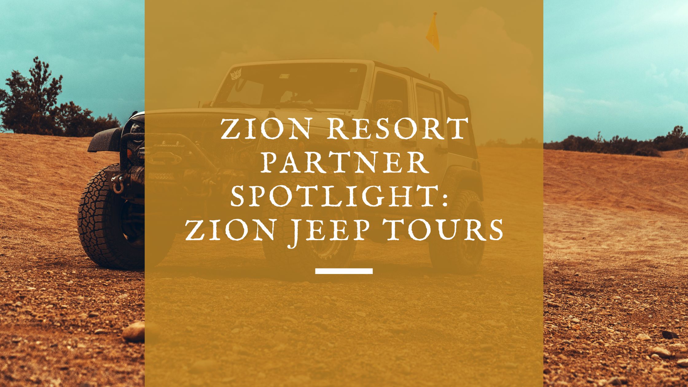 zion resort partner spotlight zion jeep tours