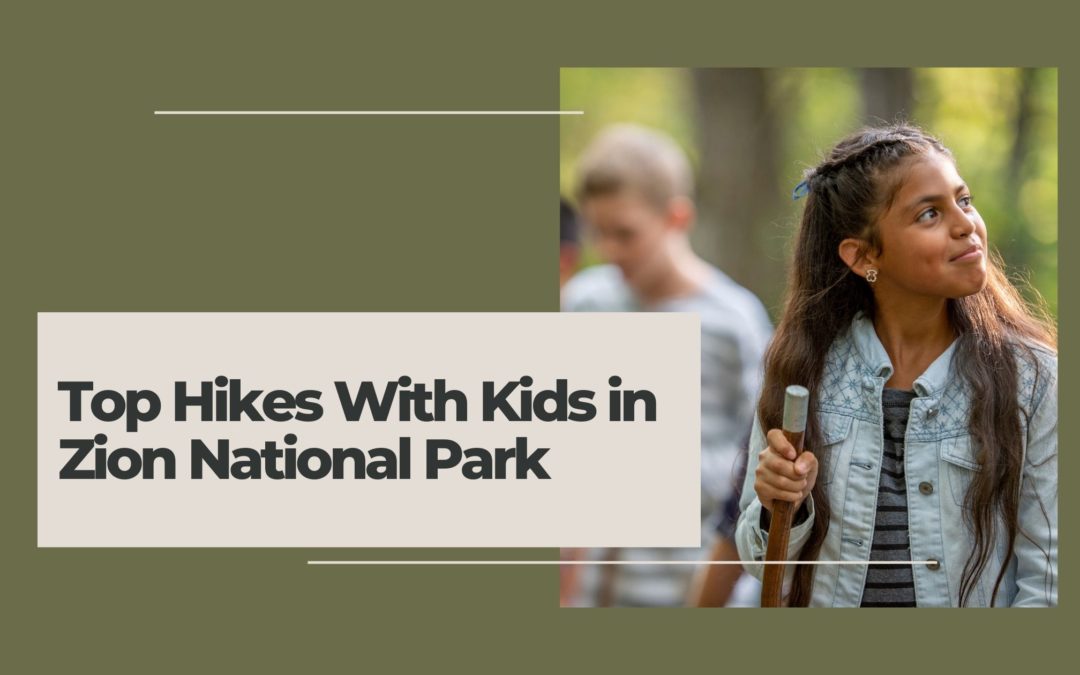 Top Hikes With Kids in Zion National Park