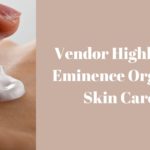 vendor highlight eminence organic skin care