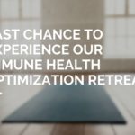 last chance to experience our immune health optimization retreat