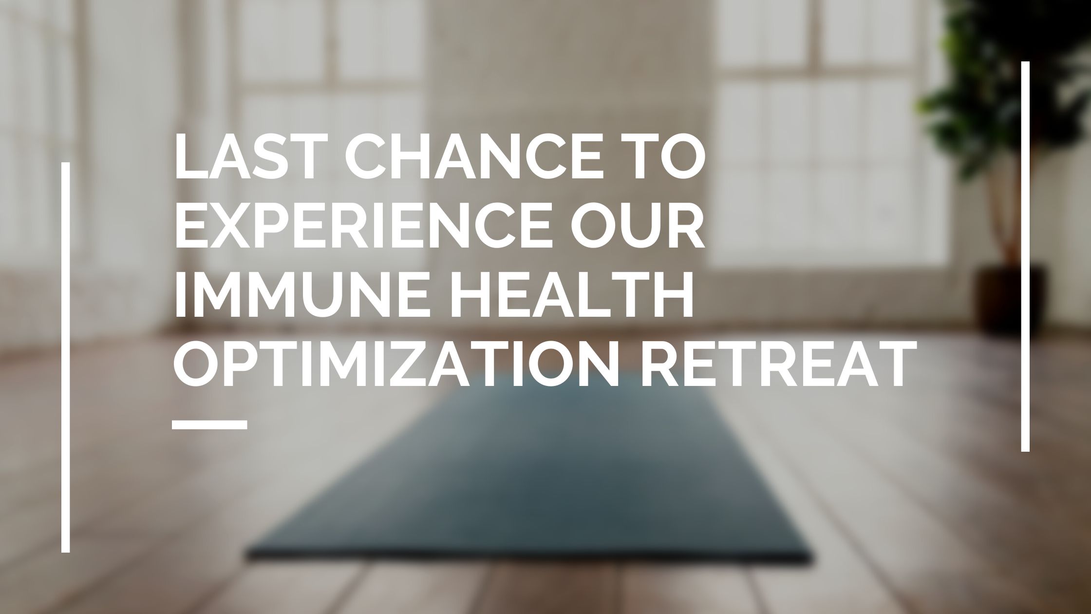 last chance to experience our immune health optimization retreat