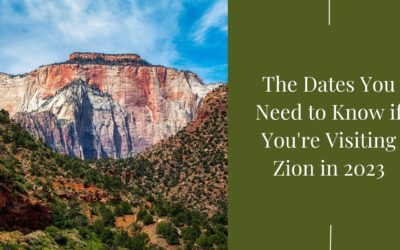 The Dates You Need to Know if You’re Visiting Zion in 2023