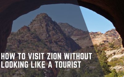 How to Visit Zion Without Looking Like a Tourist