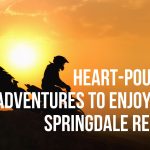 heart pounding adventures to enjoy from springdale resorts