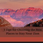 3 tips for choosing the best places to stay near zion