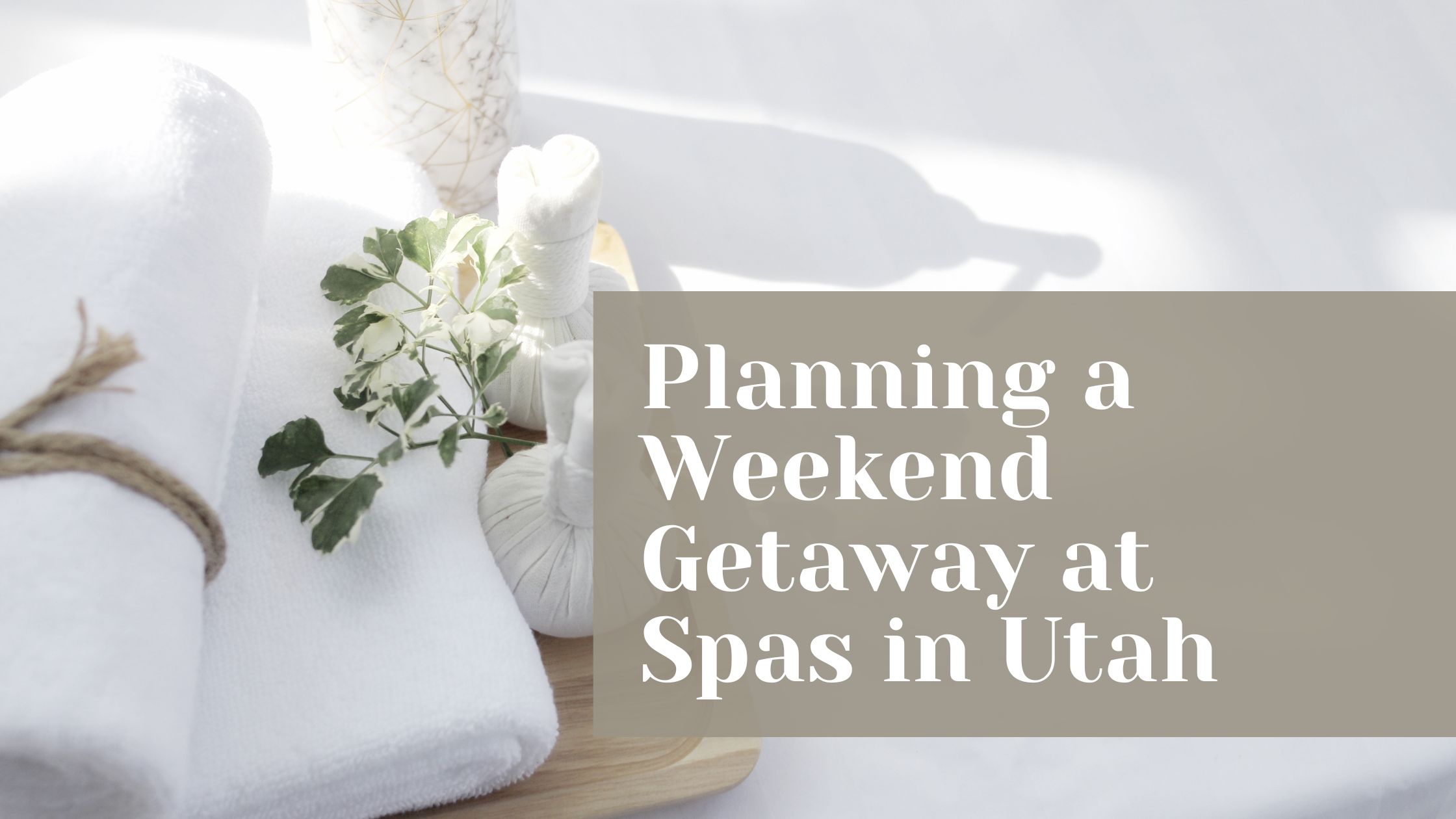 planning a weekend getaway at spas in utah