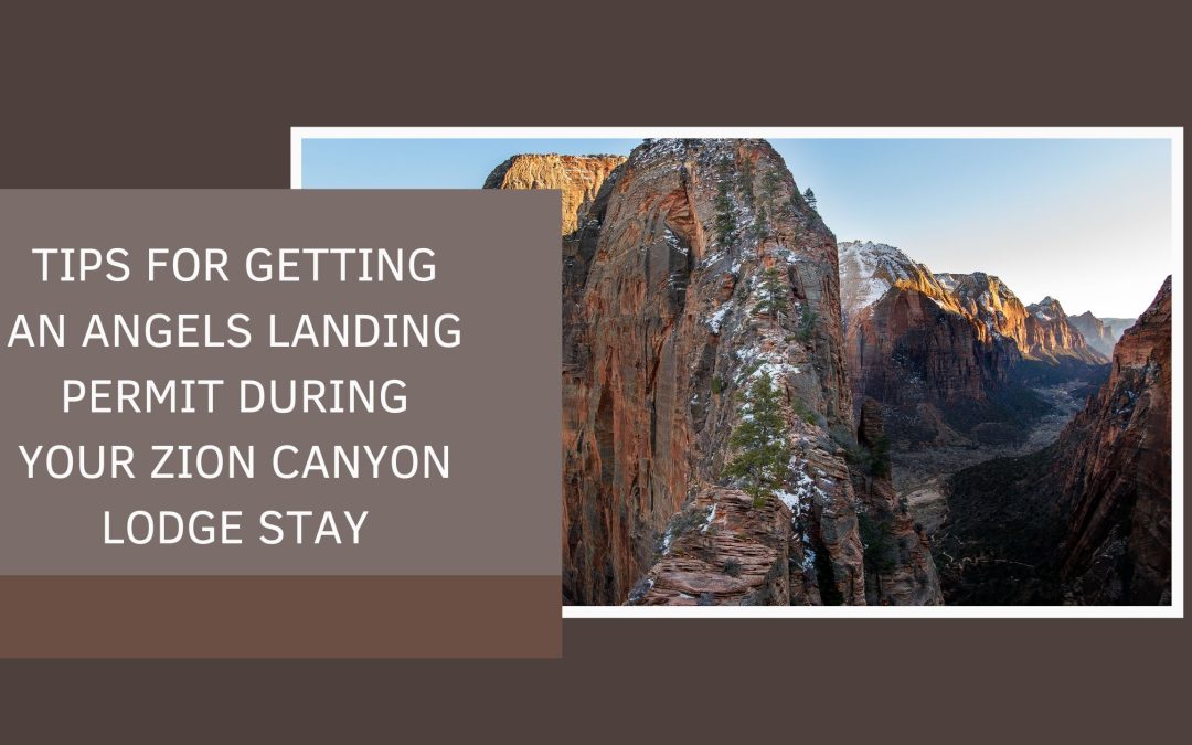 Tips for Getting an Angels Landing Permit During Your Zion Canyon Lodge Stay