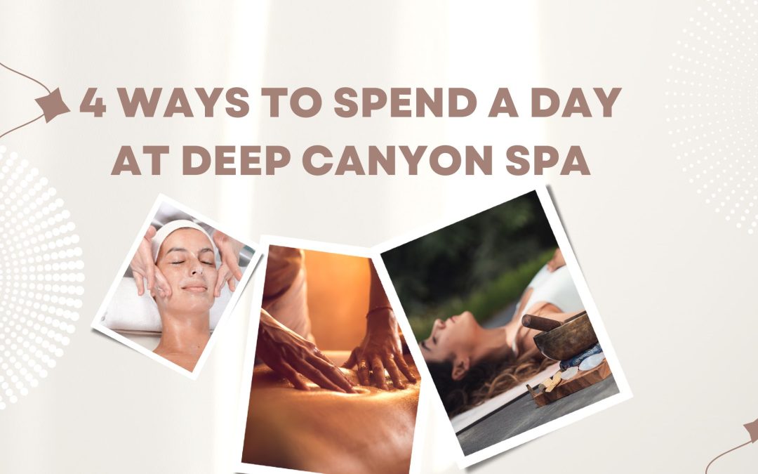 4 Ways to Spend a Day at Deep Canyon Spa