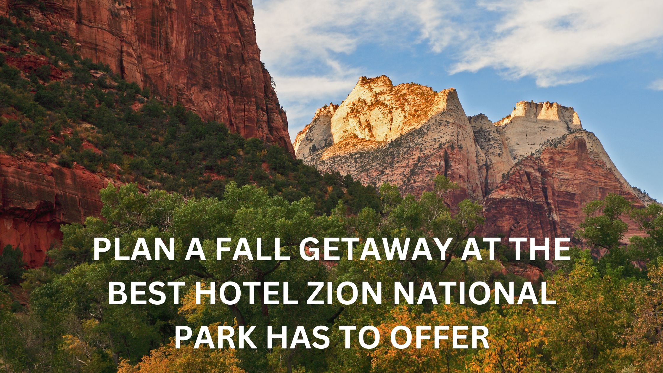 plan a fall getaway at the best hotel zion national park has to offer