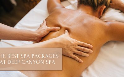 The Best Spa Packages at Deep Canyon Spa