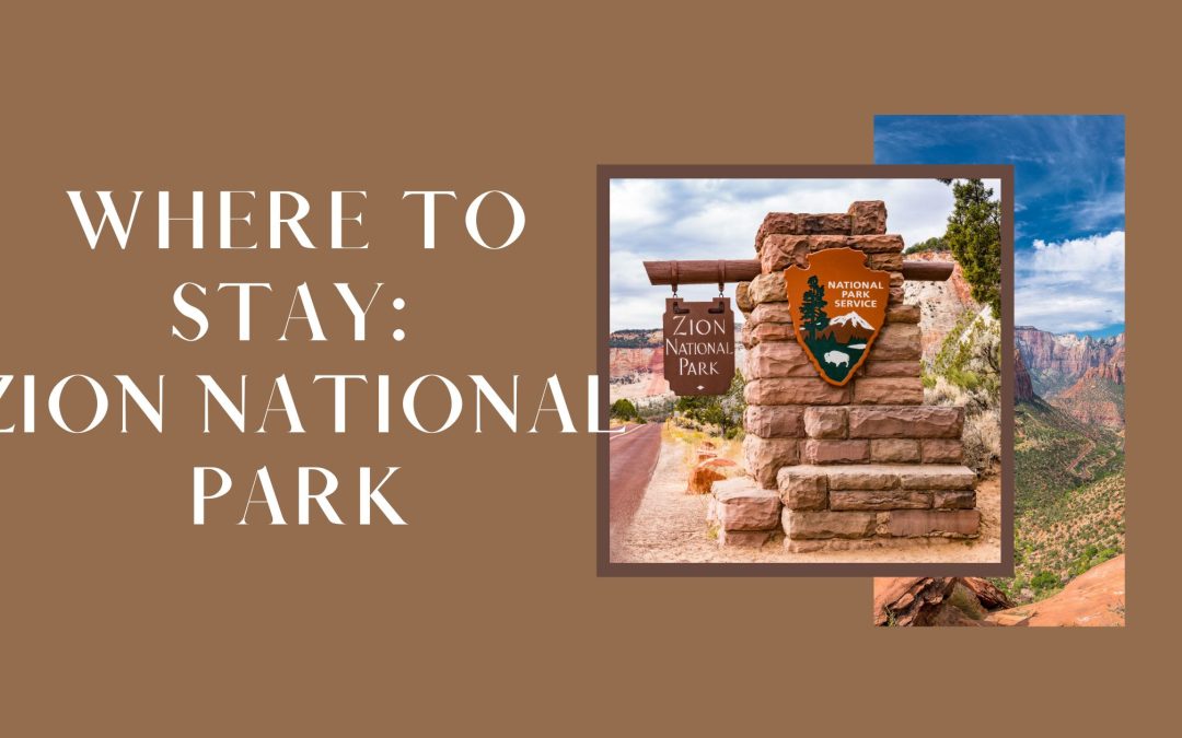 Where to Stay: Zion National Park