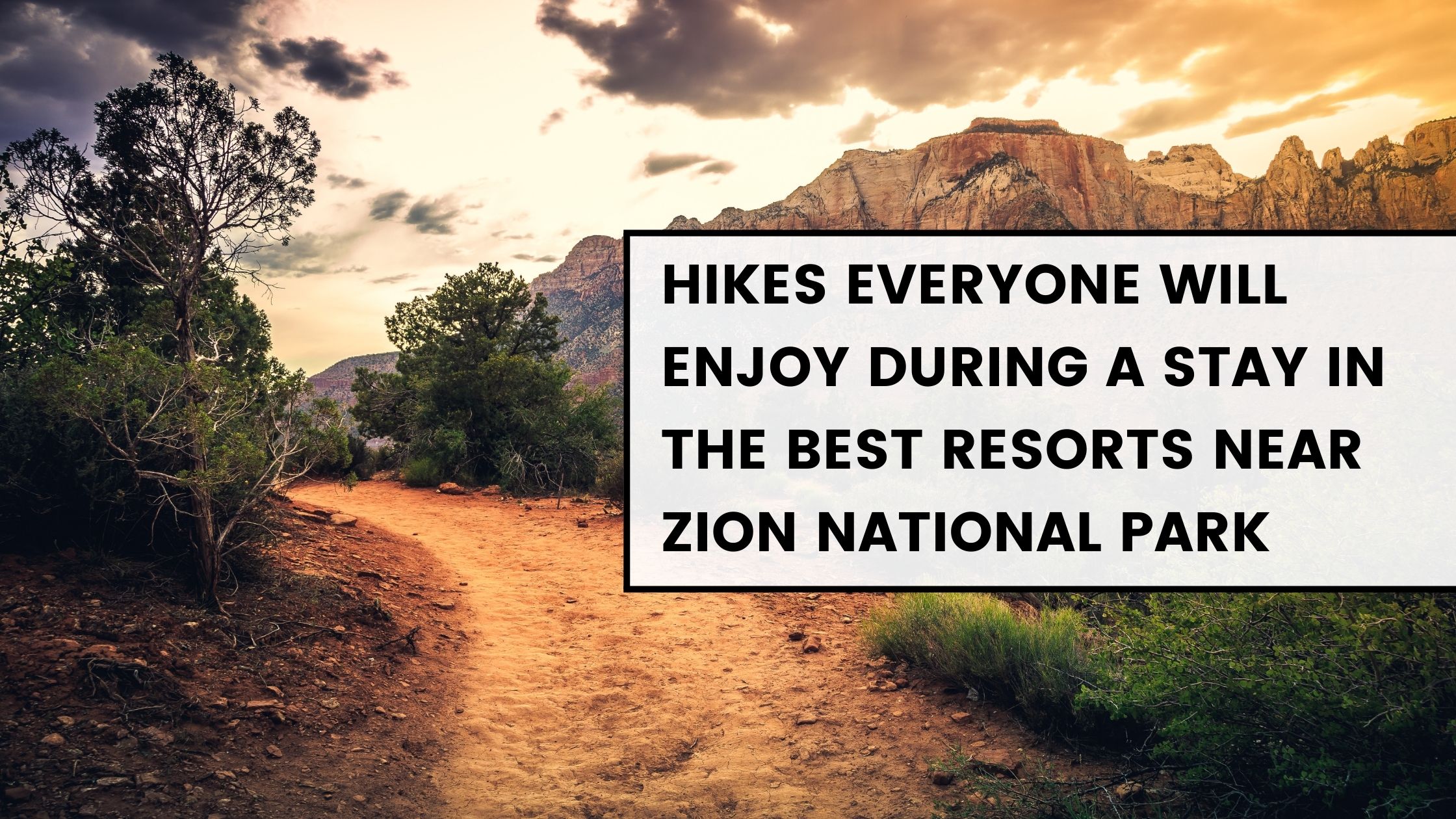 hikes everyone will enjoy during a stay in the best resorts near zion national park