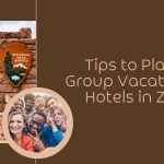 tips to plan a group vacation at hotels in zion