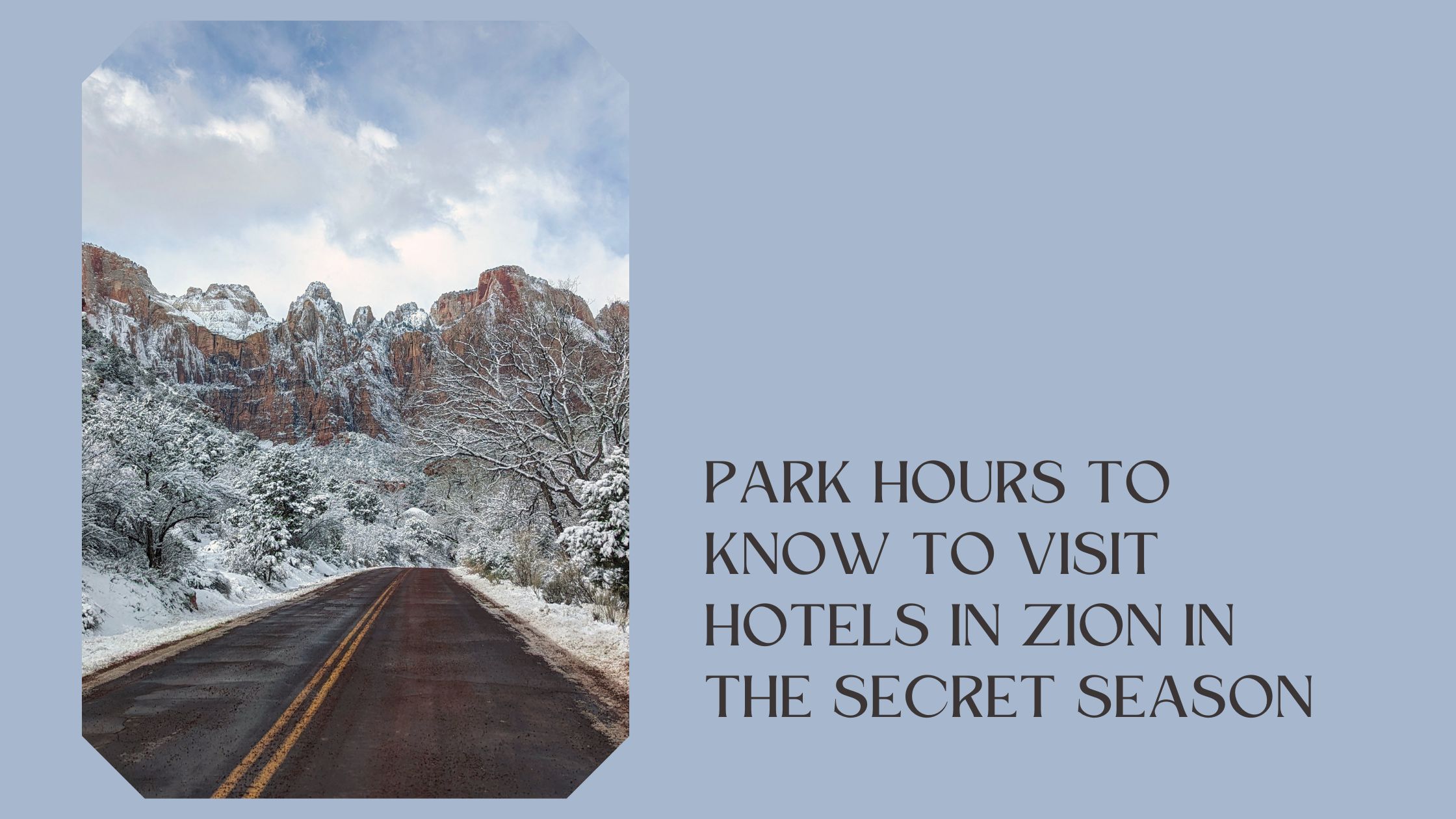 park hours to know to visit hotels in zion in the secret season