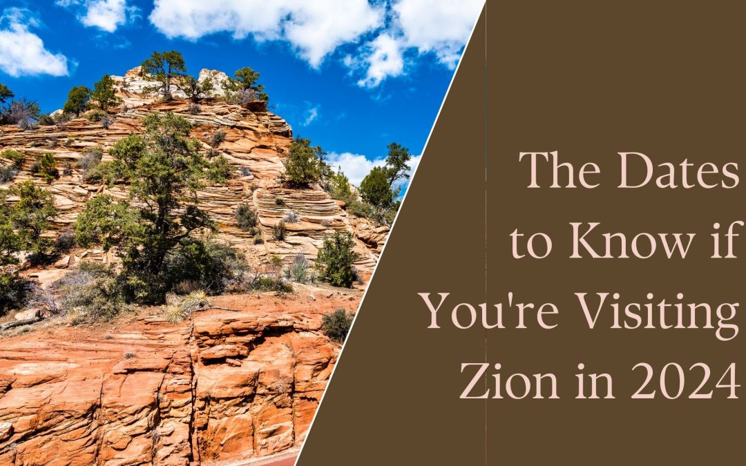 The Dates to Know if You’re Visiting Zion in 2024